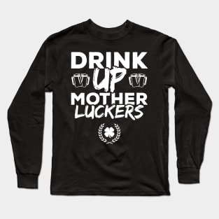 Drink Up Mother Luckers Funny St Patricks Day Long Sleeve T-Shirt